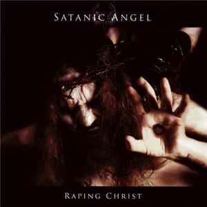 Satanic Angel - Raping Christ mp3