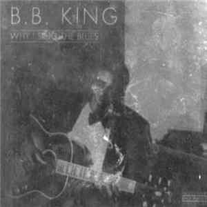 B.B. King - Why I Sing The Blues mp3