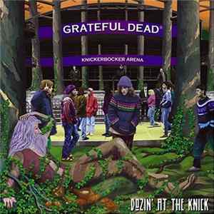 Grateful Dead - Dozin' At The Knick mp3