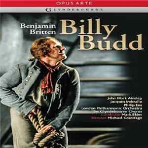 Benjamin Britten, John Mark Ainsley, Jacques Imbrailo, Phillip Ens, London Philharmonic Orchestra, The Glyndebourne Chorus , Conductor Mark Elder , Director Michael Grandage - Billy Budd mp3