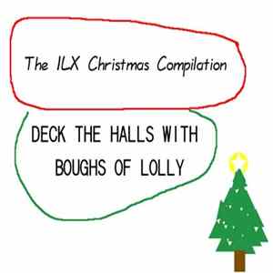 Various - The ILX Christmas Compilation: Deck The Halls With Boughs of LOLly mp3