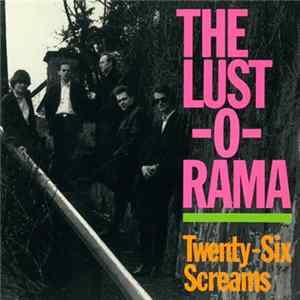 The Lust-O-Rama - Twenty-Six Screams mp3