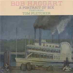 Bob Haggart Featuring Tom Pletcher - A Portrait Of Bix mp3