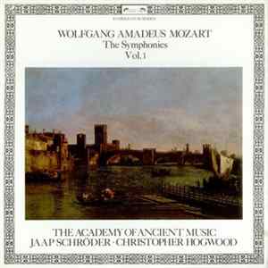 Wolfgang Amadeus Mozart - The Academy Of Ancient Music, Jaap Schröder, Christopher Hogwood - The Symphonies Vol. 1 mp3