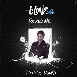 T-Love - Follow Me / On My Mind mp3