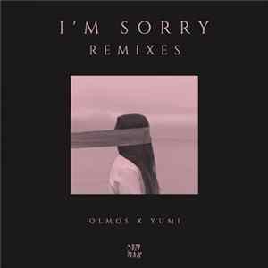 Olmos X Yumi - I'm Sorry (Remixes) mp3