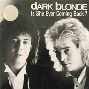 Dark Blonde - Is She Ever Coming Back? mp3
