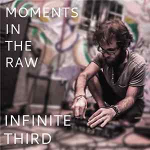 Infinite Third - Moments In The Raw mp3