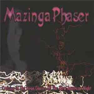 Mazinga Phaser - Cruising In The Neon Glories Of The New American Night mp3