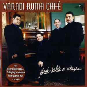 Váradi Roma Café - Járok-Kelek A Világban mp3