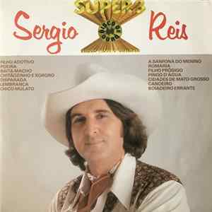 Sérgio Reis - Super 3 - Talento Produto Qualidade - Disco de Ouro mp3
