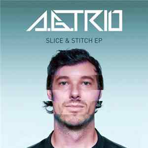 A.G.Trio - Slice & Stitch EP mp3