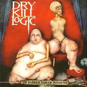 Dry Kill Logic - The Darker Side Of Nonsense mp3