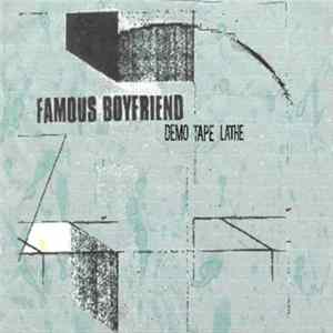 Famous Boyfriend - Demo Tape Lathe mp3