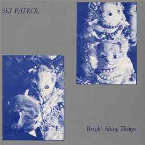 Ski Patrol - Bright Shiny Things mp3