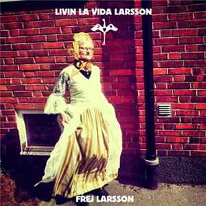 Frej Larsson - Livin La Vida Larsson mp3