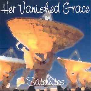 Her Vanished Grace - Satellites mp3
