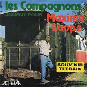 Les Compagnons Jouent Pour Maxime Laope - Souv'nir Ti Train mp3