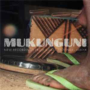 Mukunguni - New Recordings From Coast Province, Kenya mp3