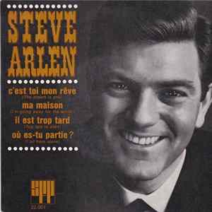 Steve Arlen - C'est Toi Mon Rêve / Ma Maison / Il Est Trop Tard / Où Es Tu Partie ? mp3