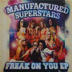 Manufactured Superstars - Freak On You EP mp3