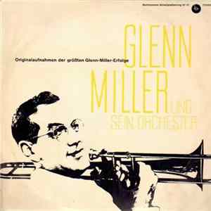 Glenn Miller Und Sein Orchester - Originalaufnahmen Der Grössten Glenn-Miller-Erfolge mp3
