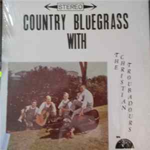 The Christian Troubadours - Country Bluegrass With... mp3