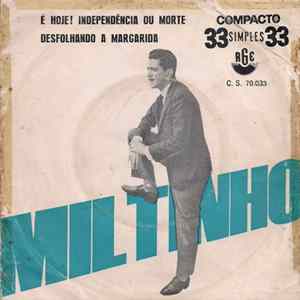Miltinho - É Hoje! Independência Ou Morte / Desfolhando A Margarida mp3