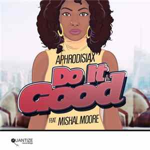 Aphrodisiax Feat. Mishal Moore - Do It Good mp3