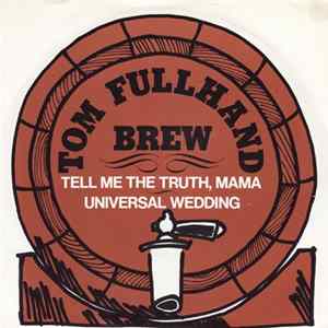 Tom Fullhand Brew - Tell Me The Truth, Mama mp3