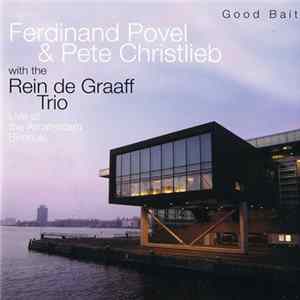 Ferdinand Povel, Pete Christlieb - Good Bait - Live At The Amsterdam Bimhuis mp3