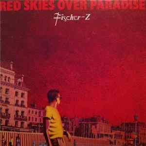Fischer-Z - Red Skies Over Paradise mp3