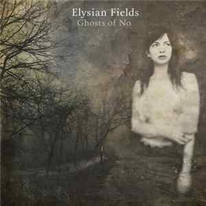 Elysian Fields - Ghosts of No mp3