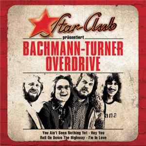 Bachman-Turner Overdrive - Star-Club präsentiert: Bachman-Turner Overdrive mp3