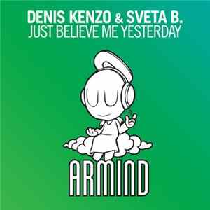 Denis Kenzo & Sveta B. - Just Believe Me Yesterday mp3