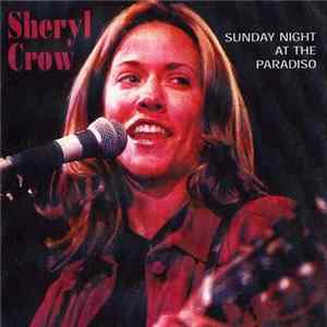 Sheryl Crow - Sunday Night At The Paradiso mp3