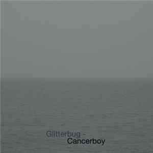 Glitterbug - Cancerboy mp3