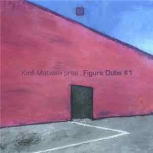Various - Kirill Matveev pres. Figure Dubs #1 mp3