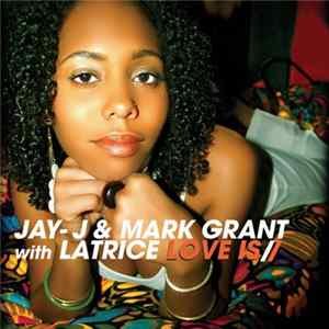 Jay-J & Mark Grant With Latrice - Love Is mp3