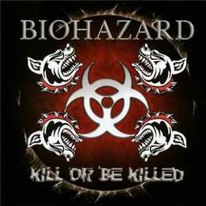 Biohazard - Kill Or Be Killed mp3