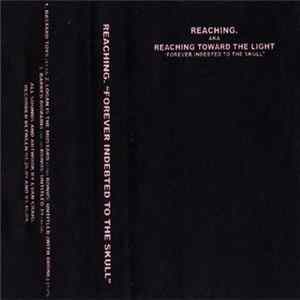 Reaching. AKA Reaching Toward The Light - Forever Indebted To The Skull mp3