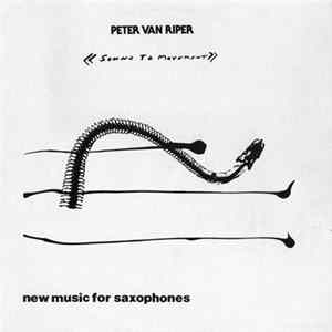 Peter Van Riper - Sound To Movement: New Music For Saxophones mp3