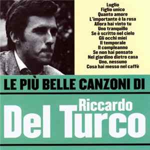 Riccardo Del Turco - Le Più Belle Canzoni Di Riccardo Del Turco mp3