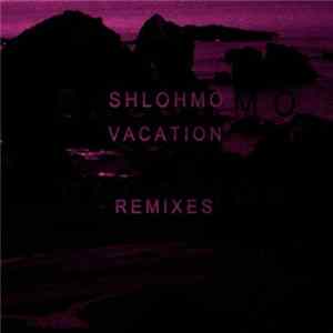 Shlohmo - Vacation EP (Remixes) mp3