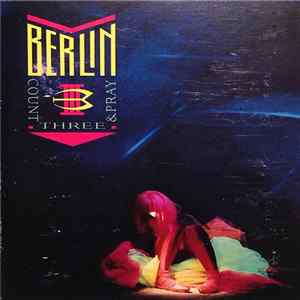 Berlin - Count Three And Pray mp3