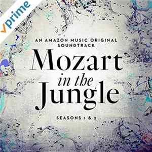 Various - Mozart In The Jungle: Seasons 1 And 2 (An Amazon Music Original Soundtrack) mp3