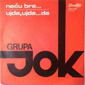 Grupa Jok - Neću Bre... / Ujda, Ujda... Da mp3