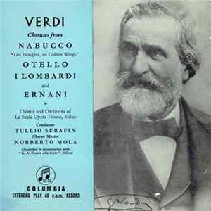 Verdi, Tullio Serafin, Norberto Mola - Choruses From Nabucco Otello I Lombardi And Ernani mp3