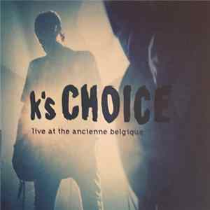 K's Choice - Live At The Ancienne Belgique mp3