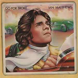 Ian Matthews - Go For Broke mp3